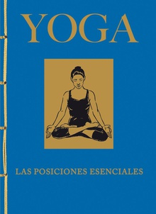 Yoga. Las posiciones esenciales