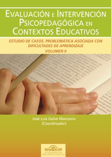 Evaluación e Intervención Psicopedagógica en los Contextos Educativos. Estudio de Casos. Dificultades de Aprendizaje. Vol. II