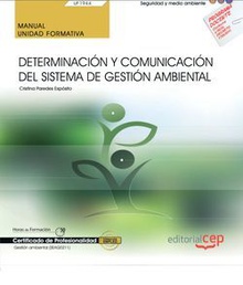 Manual. Determinación y comunicación del Sistema de Gestión Ambiental (UF1944). Certificados de profesionalidad. Gestión ambiental (SEAG0211)