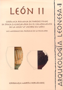 León II. Cerámica romana de paredes finas de época julioclaudia en el campamento de la Legio VI Victrix en León.