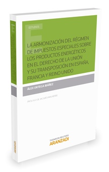 La armonización del régimen de impuestos especiales sobre los productos energéticos en el derecho de la unión y su transposición en España, Francia y Reino Unido