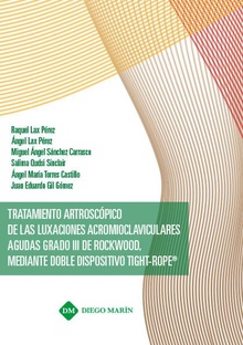 TRATAMIENTO ARTROSCOPICO DE LAS LUXACIONES ACROMIOCLAVICULARES AGUDAS GRADO III DE ROCKWOOD, MEDIANTE DOBLE DISPOSITIVO TIGHT-ROPE
