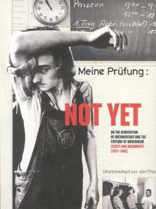 Not yet. On the reinvention of documentary and the critique of modernism. Essays and documents (1972-1991)