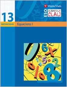 Quadern Clau Q-13. Equacions I