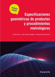 Especificaciones geométricas de productos y procedimientos metrológicos. Problemas resueltos