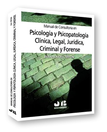 Manual de consultoría en Psicología y Psicopatología Clínica, Legal, Jurídica, Criminal y Forense.