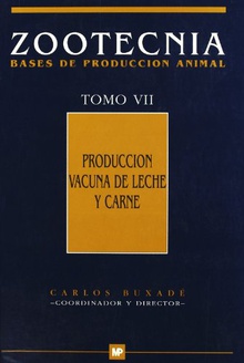 Producción vacuna de leche y carne. Zootecnia Tomo VII