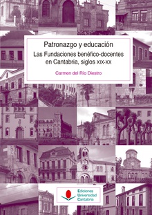 Patronazgo y educación. Las fundaciones benéfico-docentes en Cantabria, siglos XIX-XX