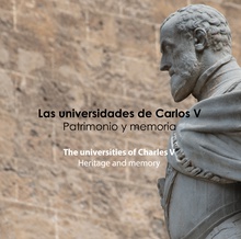 Las Universidades de Carlos V: patrimonio y memoria = The Universities of Charles V:heritage and memory