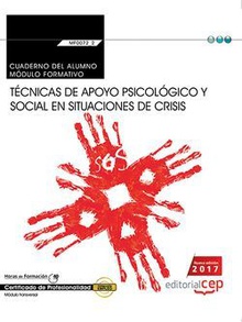 Cuaderno del alumno. Técnicas de apoyo psicológico y social en situaciones de crisis (Transversal: MF0072_2). Certificados de profesionalidad