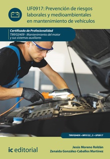 Prevención de riesgos laborales y medioambientales en mantenimiento de vehículos. TMVG0409 - Mantenimiento del motor y sus sistemas auxiliares