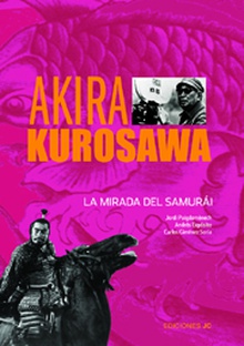 Akira Kurosawa. La mirada del samurái
