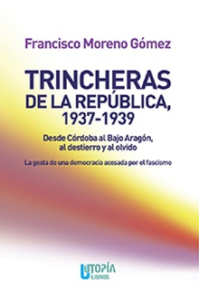 Trincheras de la República. 1937-1939