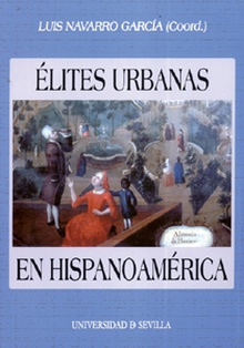 Élites urbanas en Hispanoamérica. (De la conquista a la independencia)