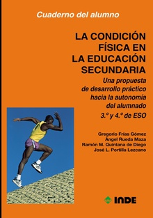 La condición física en la Educación Secundaria. Una propuesta de desarrollo práctico hacia la autonomía del alumnado. Cuaderno para el alumnado. 3º y 4º