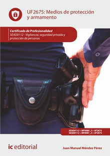 Medios de protección y armamento. SEAD0112 - Vigilancia, Seguridad privada y Protección de personas