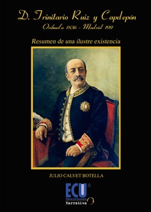 Don Trinitario Ruiz y Capdepón. Orihuela 1836-Madrid 1911