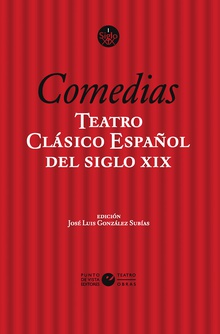 Teatro clásico español del siglo XIX. Vol. 1. Comedias