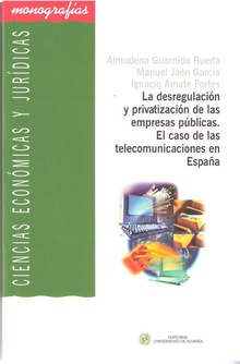 La desregulación y privatización de las empresas públicas. El caso de las telecomunicaciones en España