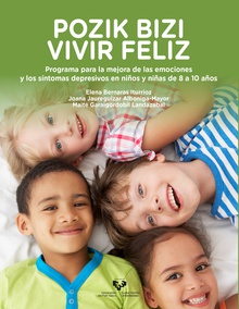 Pozik bizi  Vivir feliz. Programa para la mejora de las emociones y los síntomas depresivos en niños y niñas de 8 a 10 años
