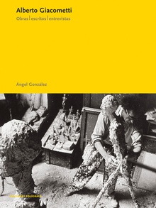 Alberto Giacometti. Obras, escritos, entrevistas