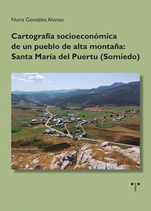 Cartografía socioeconómica de un pueblo de alta montaña: Santa María del Puertu (Somiedo)