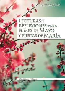 Lecturas y reflexiones para el mes de mayo y fiestas de María