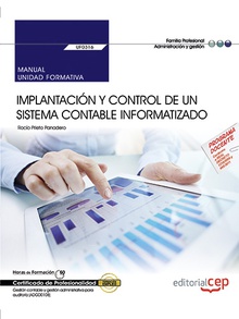Manual. Implantación y control de un sistema contable informatizado (UF0316). Certificados de Profesionalidad. Gestión contable y gestión administrativa para auditoría (ADGD0108)
