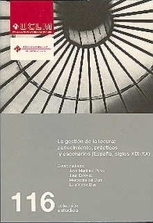 La gestión de la locura: conocimiento, prácticas y escenarios (España, siglos XIX-XX)