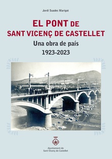 El pont de Sant Vicenç de Castellet. Una obra de país 1923-2023
