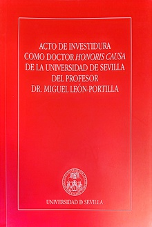 Acto de investidura como Doctor Honoris Causa de la Universidad de Sevilla del Profesor Dr. Miguel León-Portilla