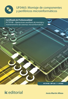 Montaje de componentes y periféricos microinformáticos. IFCT0108 - Operaciones auxiliares de montaje y mantenimiento de sistemas microinformáticos