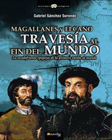Magallanes y Elcano: travesía al fin del mundo