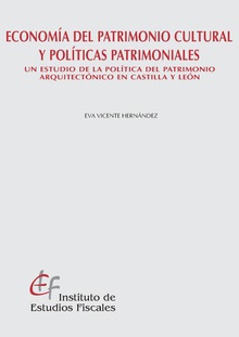 Economía del patrimonio cultural y políticas patrimoniales. Un estudio de la política del patrimonio arquitectónico en Castilla y León