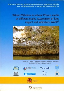 Water pollution in natural porous media at different scales. Assesment of fate, impact and indicators "WAPO2"