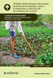 Determinación del estado sanitario de las plantas, suelo e instalaciones y elección de los métodos de control. AGAO0208 - Instalación y mantenimiento de jardines y zonas verdes