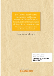 Los Dispute Boards como mecanismo jurídico de resolución de conflictos en los contratos internacionales de ingeniería y construcción (Papel + e-book)