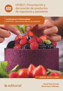 Presentación y decoración de productos de repostería y pastelería. HOTR0109 - Operaciones básicas de pastelería