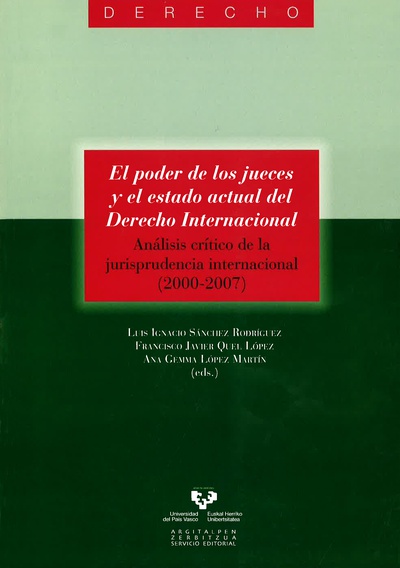 El poder de los jueces y el estado actual del Derecho Internacional. Análisis crítico de la jurisprudencia internacional (2000-2007)
