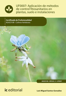 Aplicación de métodos de control fitosanitarios en plantas, suelo e instalaciones. AGAC0108 - Cultivos herbáceos