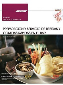 Manual. Preparación y servicio de bebidas y comidas rápidas en el bar (UF0061). Certificados de profesionalidad. Operaciones básicas de cocina (HOTR0108)