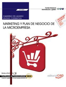 Cuaderno del alumno. Marketing y plan de negocio de la microempresa (UF1820). Certificados de profesionalidad. Creación y gestión de microempresas (ADGD0210)