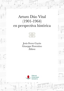 Arturo Dúo Vital (1901-1964) en perspectiva histórica