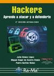 Hackers. Aprende a atacar y defenderte. 2ª edición actualizada