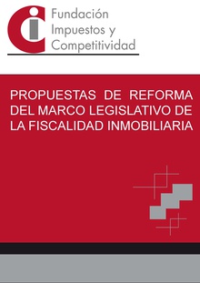 Propuestas de reforma del marco legislativo de la fiscalidad inmobiliaria