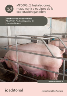 Instalaciones, maquinaria y equipos de la explotación ganadera. agap0108 - producción porcina de reproducción y cría