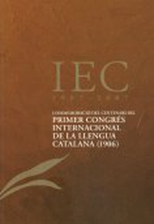 Commemoració del Centenari del Primer Congrés Internacional de la Llengua Catalana (1906) / Francesc Vallverdú (curador)