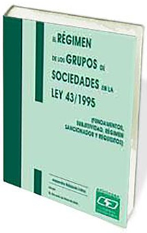 El régimen de los grupos de sociedades en la Ley 43/1995 (fundamentos, subjetividad, régimen y SANCI)