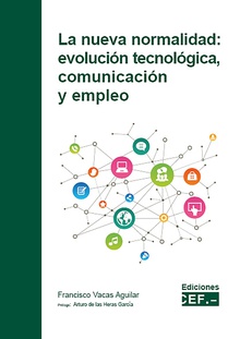 La nueva normalidad: evolución tecnológica, comunicación y empleo