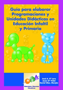Guía para Elaborar Programaciones y Unidades Didácticas en Educación Infantil y Primaria